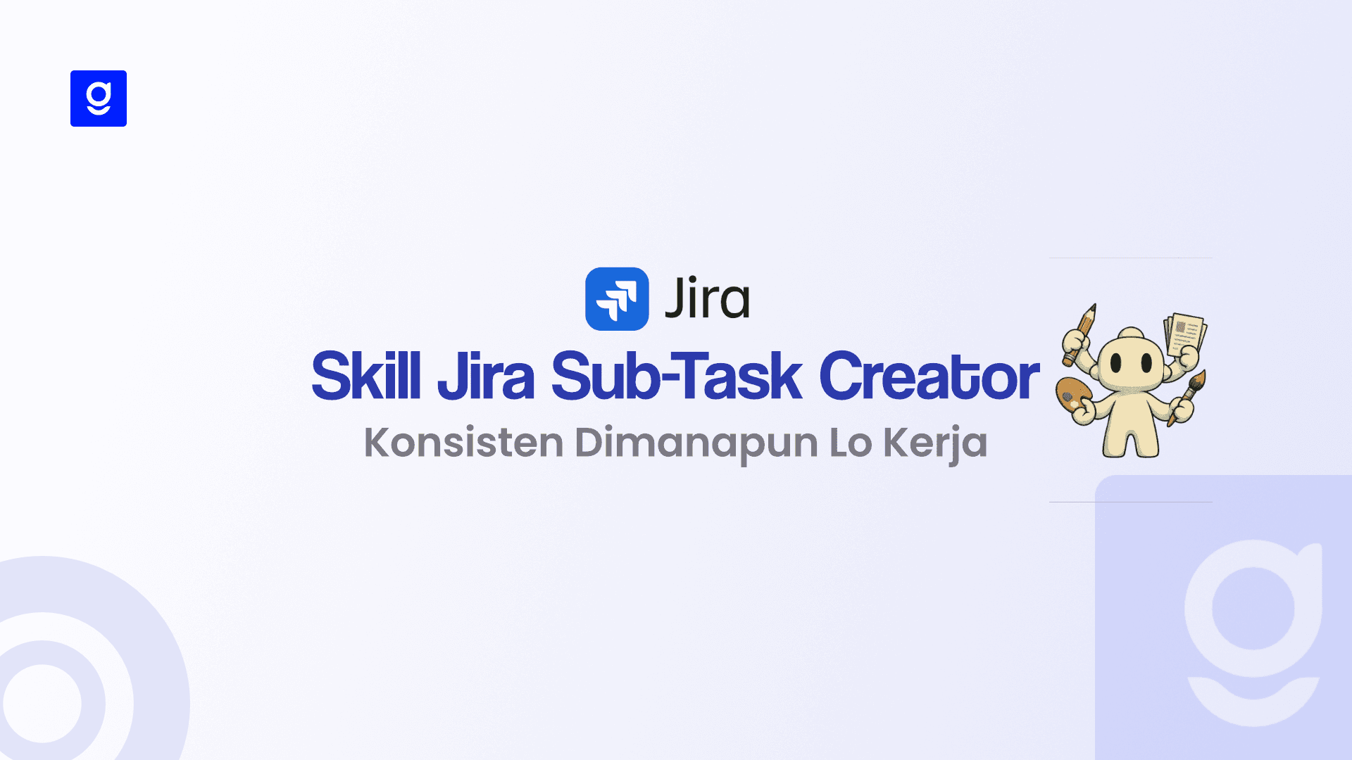 Skill Jira Sub-Task Creator — Konsisten Dimanapun Lo Kerja